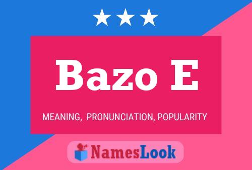 Bazo E Name Poster