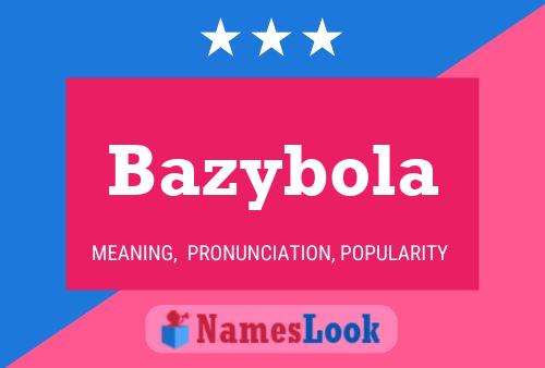 Bazybola Name Poster