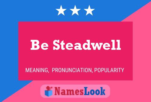 Be Steadwell Name Poster