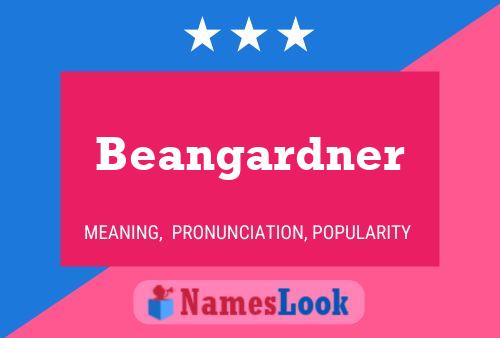 Beangardner Name Poster