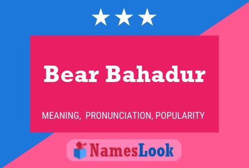 Bear Bahadur Name Poster