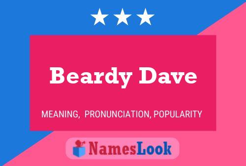 Beardy Dave Name Poster