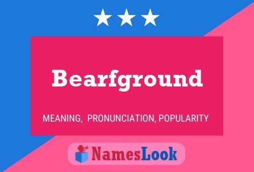 Bearfground Name Poster