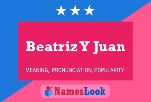 Beatriz Y Juan Name Poster