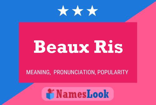 Beaux Ris Name Poster