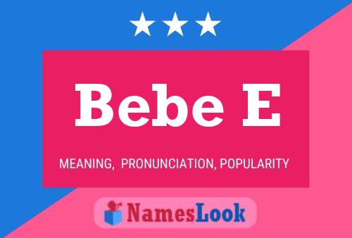 Bebe E Name Poster