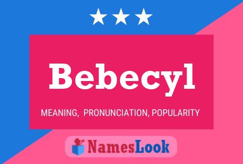 Bebecyl Name Poster