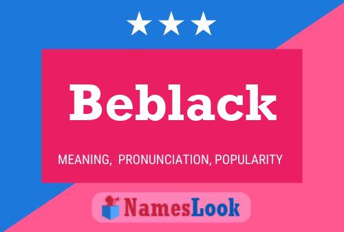 Beblack Name Poster