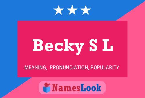 Becky S L Name Poster