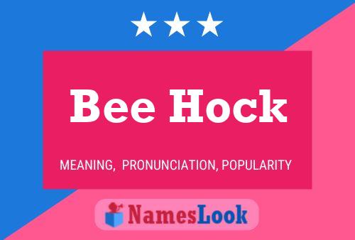 Bee Hock Name Poster