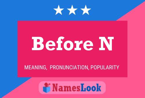 Before N Name Poster