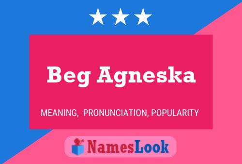 Beg Agneska Name Poster