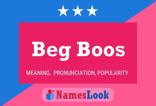 Beg Boos Name Poster