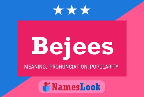 Bejees Name Poster