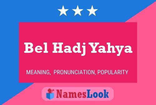 Bel Hadj Yahya Name Poster