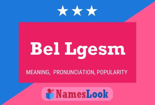 Bel Lgesm Name Poster