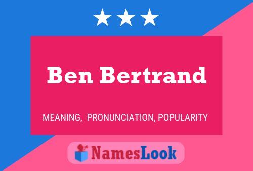 Ben Bertrand Name Poster