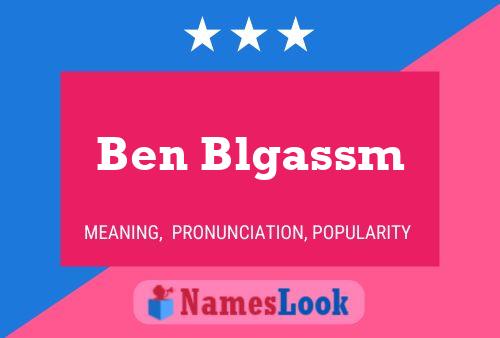 Ben Blgassm Name Poster