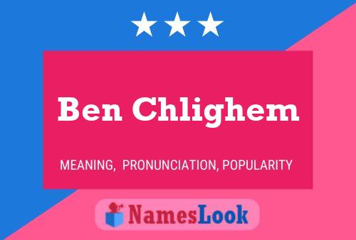 Ben Chlighem Name Poster