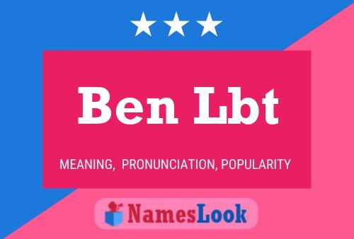 Ben Lbt Name Poster