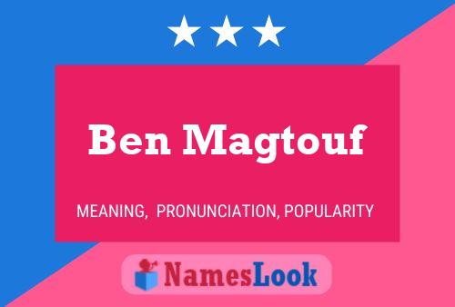 Ben Magtouf Name Poster