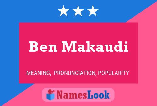 Ben Makaudi Name Poster