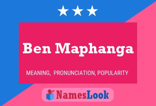 Ben Maphanga Name Poster