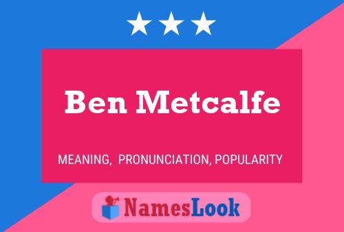 Ben Metcalfe Name Poster