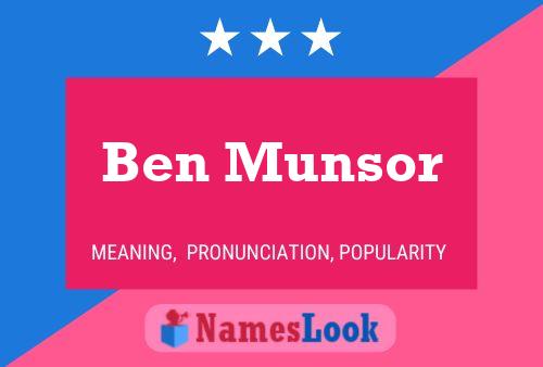 Ben Munsor Name Poster