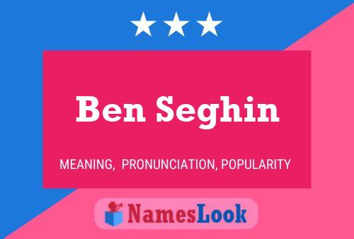 Ben Seghin Name Poster