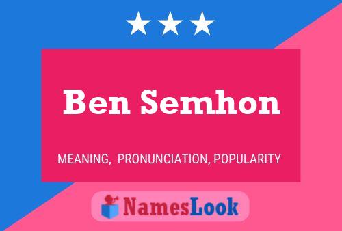 Ben Semhon Name Poster