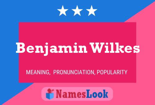 Benjamin Wilkes Name Poster