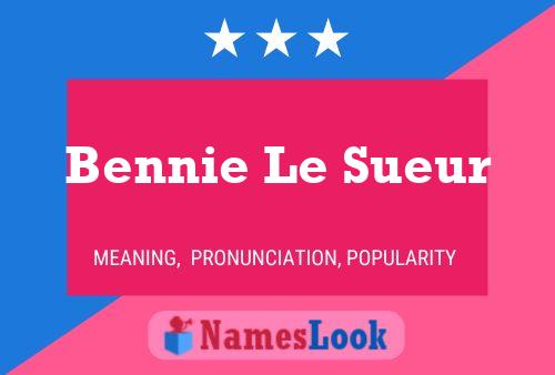 Bennie Le Sueur Name Poster