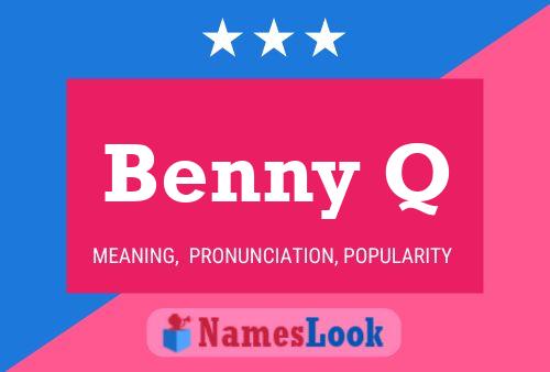 Benny Q Name Poster