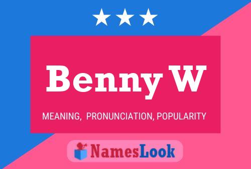 Benny W Name Poster