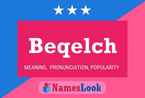 Beqelch Name Poster