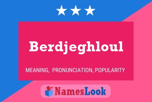 Berdjeghloul Name Poster