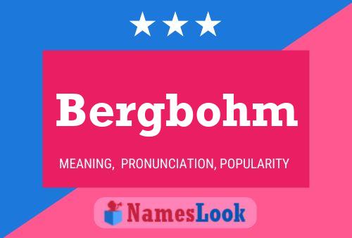 Bergbohm Name Poster