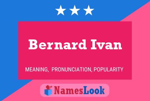 Bernard Ivan Name Poster