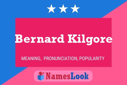 Bernard Kilgore Name Poster