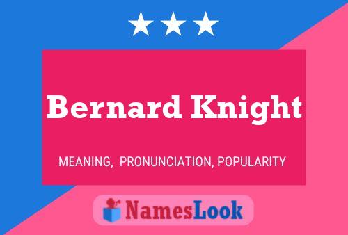 Bernard Knight Name Poster