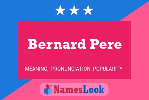 Bernard Pere Name Poster