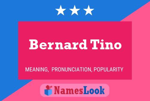 Bernard Tino Name Poster