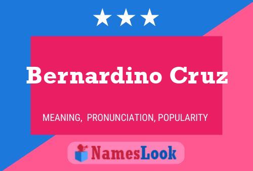 Bernardino Cruz Name Poster