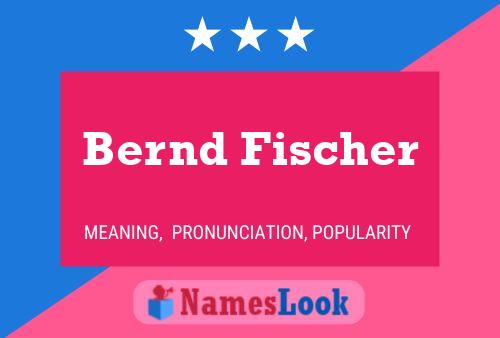 Bernd Fischer Name Poster