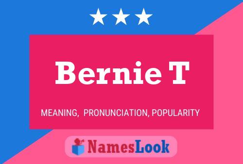 Bernie T Name Poster