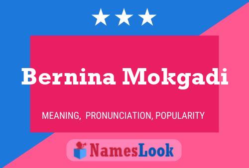 Bernina Mokgadi Name Poster