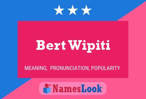 Bert Wipiti Name Poster