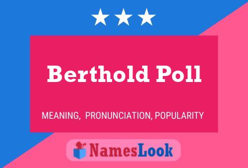 Berthold Poll Name Poster