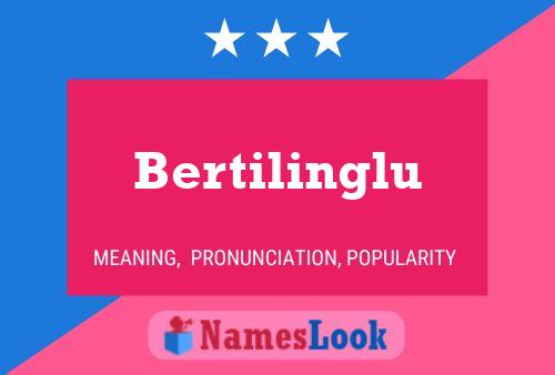 Bertilinglu Name Poster